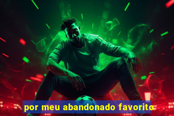 por meu abandonado favorito